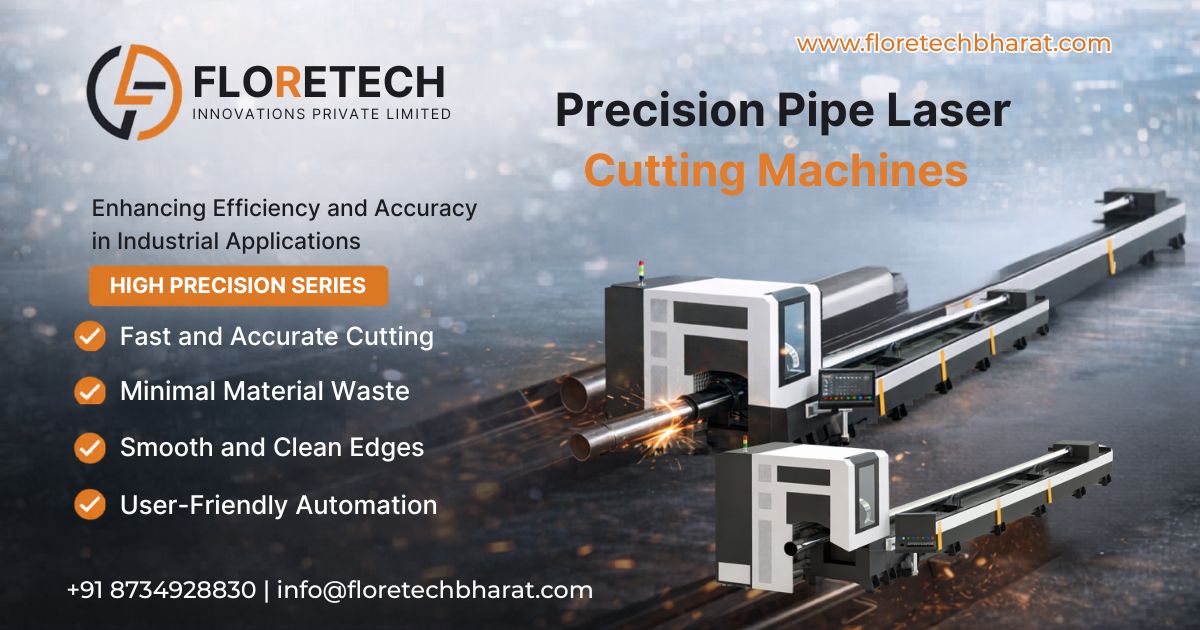 Precision Pipe Laser Cutting Machines – Floretech Innovations Laser Blog